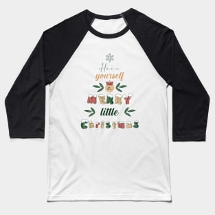 Have yourself a Merry little Christmas Baseball T-Shirt